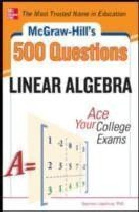 McGraw-Hill's 500 College Linear Algebra Questions to Know by Test Day