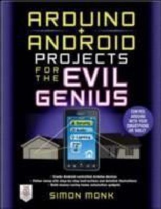 Arduino + Android Projects for the Evil Genius