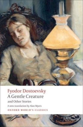 Gentle Creature and Other Stories: White Nights; A Gentle Creature; The Dream of a Ridiculous Man