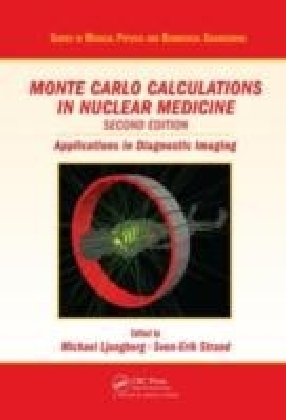 Monte Carlo Calculations in Nuclear Medicine, Second Edition