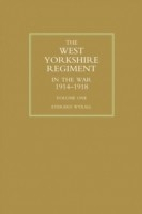 West Yorkshire Regiment in the War 1914-1918 Vol 1