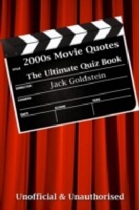 2000s Movie Quotes - The Ultimate Quiz Book
