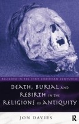 Death, Burial and Rebirth in the Religions of Antiquity