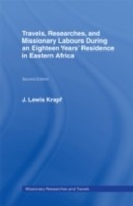 Travels Researches and Missionary Labours During an Eighteen Years' Residence in Eastern Africa