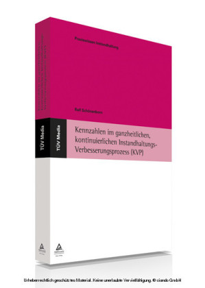 Kennzahlen im ganzheitlichen, kontinuierlichen Instandhaltungs-Verbesserungsprozess (KVP) , (E-Book, PDF)