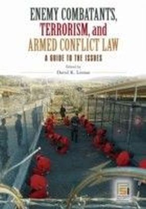 Enemy Combatants, Terrorism, and Armed Conflict Law: A Guide to the Issues