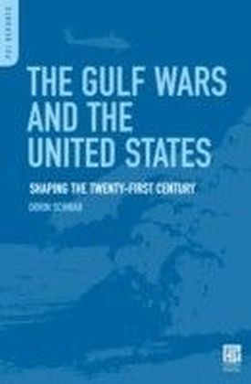 Gulf Wars and the United States: Shaping the Twenty-First Century