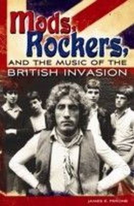 Mods, Rockers, and the Music of the British Invasion