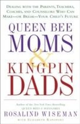 Queen Bee Moms & Kingpin Dads