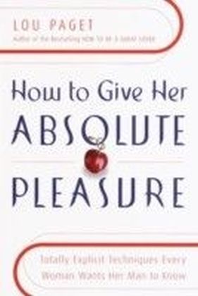 How to Give Her Absolute Pleasure