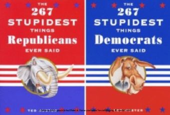 267 Stupidest Things Democrats/Republicans Ever Said