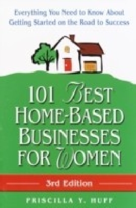 101 Best Home-Based Businesses for Women, 3rd Edition