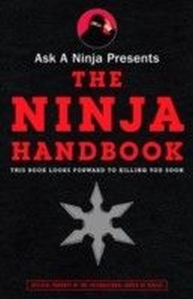Ask a Ninja Presents The Ninja Handbook
