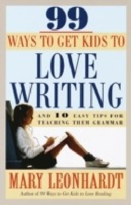 99 Ways to Get Kids to Love Writing