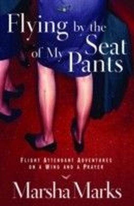Flying by the Seat of My Pants
