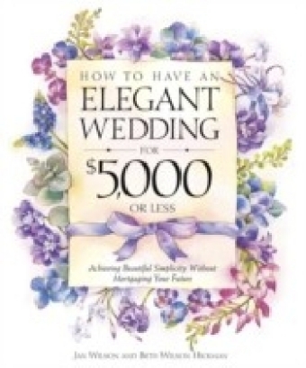 How to Have an Elegant Wedding for $5,000 or Less