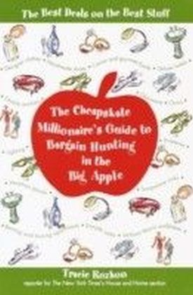 Cheapskate Millionaire's Guide to Bargain Hunting in the Big Apple