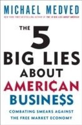 5 Big Lies About American Business