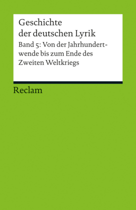 Geschichte der deutschen Lyrik. Band 5: Von der Jahrhundertwende bis zum Ende des Zweiten Weltkriegs. Bd.5