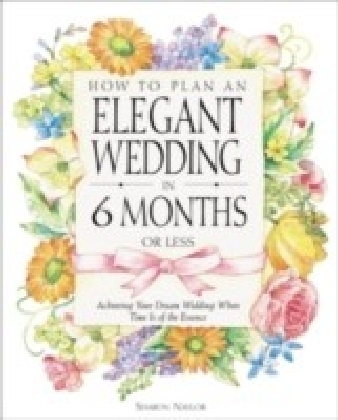How to Plan an Elegant Wedding in 6 Months or Less