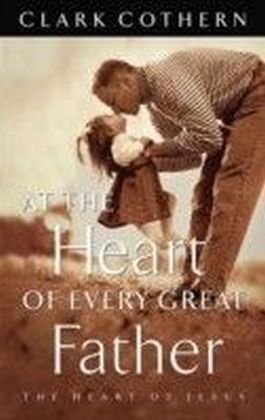 At the Heart of Every Great Father