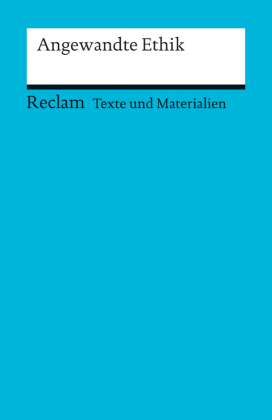 Angewandte Ethik. (Texte und Materialien für den Unterricht)