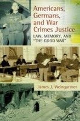 Americans, Germans, and War Crimes Justice