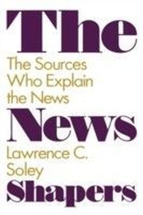 News Shapers: The Sources Who Explain the News