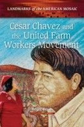 Cesar Chavez and the United Farm Workers Movement