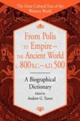 From Polis to Empire - The Ancient World, c. 800 B.C. - A.D. 500
