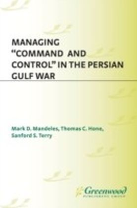 Managing Command and Control in the Persian Gulf War