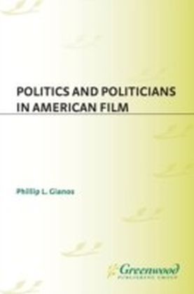 Politics and Politicians in American Film