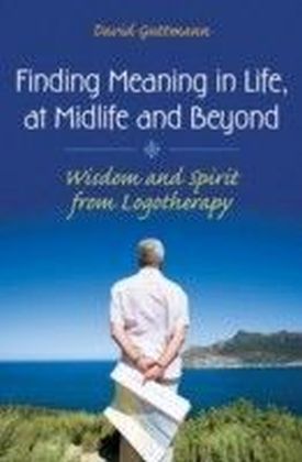 Finding Meaning in Life, at Midlife and Beyond