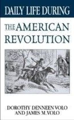 Daily Life During the American Revolution