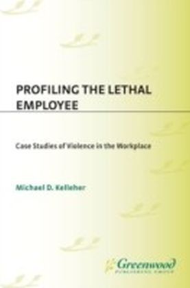 Profiling the Lethal Employee
