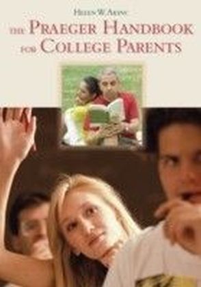 Praeger Handbook for College Parents