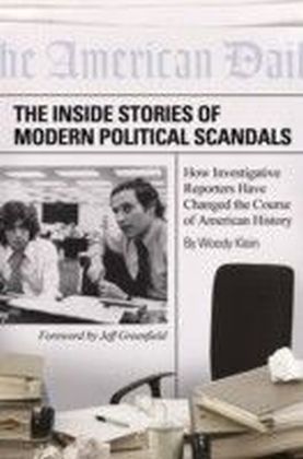 Inside Stories of Modern Political Scandals