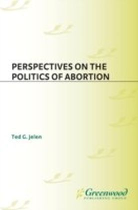 Perspectives on the Politics of Abortion