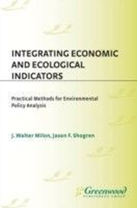 Integrating Economic and Ecological Indicators: Practical Methods for Environmental Policy Analysis