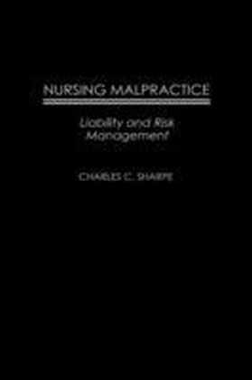 Nursing Malpractice: Liability and Risk Management