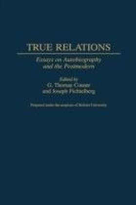True Relations: Essays on Autobiography and the Postmodern