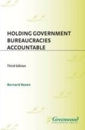Holding Government Bureaucracies Accountable, Third Edition
