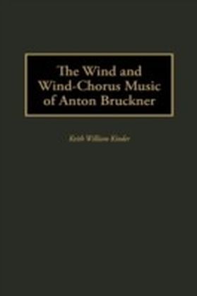 Wind and Wind-Chorus Music of Anton Bruckner