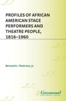 Profiles of African American Stage Performers and Theatre People, 1816-1960