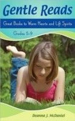 Gentle Reads: Great Books to Warm Hearts and Lift Spirits, Grades 5-9