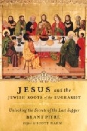Jesus and the Jewish Roots of the Eucharist