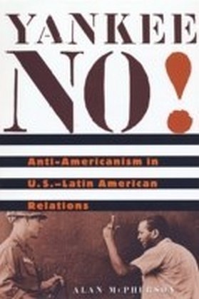 Yankee No! Anti-Americanism in U.S.-Latin American Relations main product photo