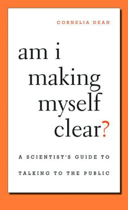 Am I Making Myself Clear? A Scientist's Guide to Talking to the Public