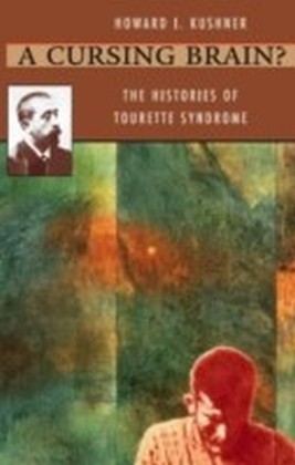Cursing Brain? The Histories of Tourette Syndrome