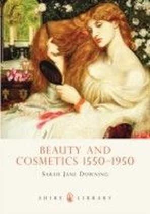 Beauty and Cosmetics 1550-1950